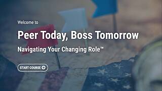 Peer Today, Boss Tomorrow: Navigating Your Changing Role™