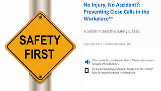 No Injury, No Accident?: Preventing Close Calls in the Workplace™